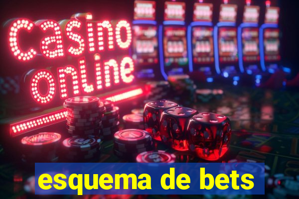 esquema de bets